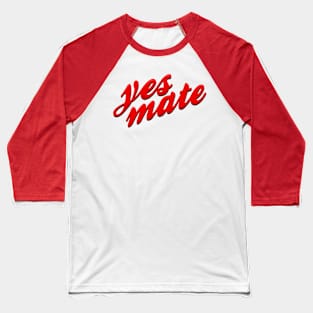 Yes mate Baseball T-Shirt